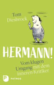 Tom Diesbrocks Buch zum Thema Selbstkritik Hermann - vom klugen Umgang mit dem inneren Kritiker von Tom Diesbrock zum Selbst-Coaching